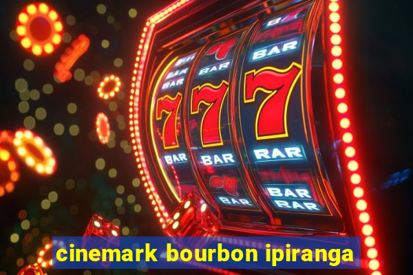 cinemark bourbon ipiranga